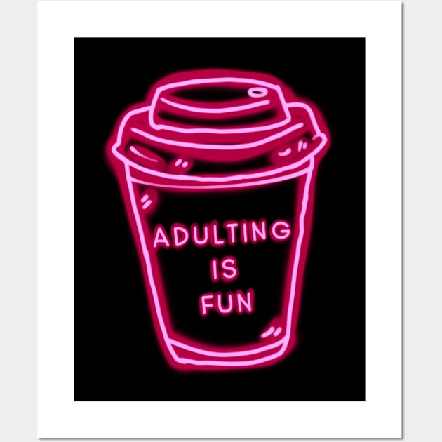 Adulting Is Fun Pink Coffee Cup Wall Art by ROLLIE MC SCROLLIE